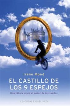 el castillo de los 9 espejos (nueve): una fabula sobre el poder d e los sueños-irene mond-9788497771108