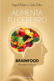 alimenta tu cerebro: brainfood. el cerebro en forma-udo zifko-9788497777308