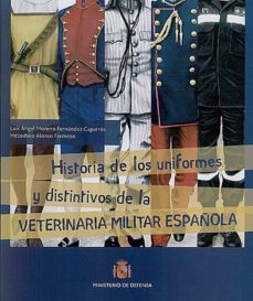 historia de los uniformes y distintivos de la veterinaria militar española-luis a. moreno fernandez caparros-9788497818308