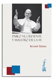 pablo vi creyente y maestro de la fe-9788498057508