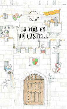 la vida en un castell (llibres per badar)-9788498253108