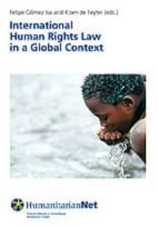 international human rights law in a global context-felipe gomez isa-9788498301908