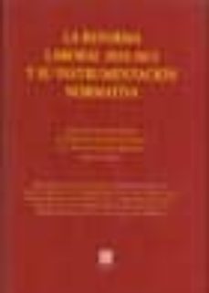 reforma laboral 2010-2011 y su instrumentacion normativo-jose luis monereo perez-9788498368208