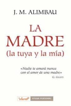 la madre (la tuya y la mia): nadie te amara nunca con el amor de una madre-9788498464108