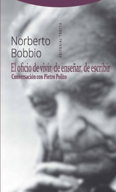 el oficio de vivir, de enseñar, de escribir: conversacion con pietro polito-norberto bobbio-9788498797008