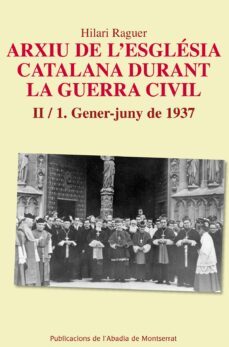 arxiu de l esglesia catalana durant la guerra civil (ii/1.): gene r-juny de 1937-hilari aguer i suñer-9788498836608