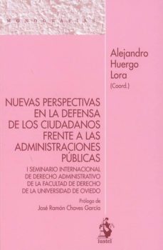 nuevas perspectivas en la defensa de los ciudadanos frente a las administraciones publicas.-alejandro huergo lora-9788498903508
