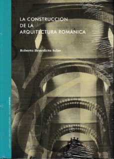 la construccion de la arquitectura romanica-9788499113708