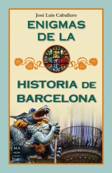 enigmas de la historia de barcelona (ebook)-jose luis caballero fernandez-9788499176208
