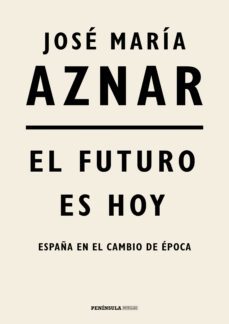 el futuro es hoy (ebook)-jose maria aznar-9788499427508