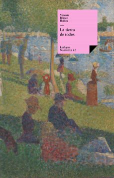 la tierra de todos-vicente blasco ibañez-9788499532608