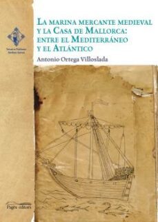 la marina mercante medieval y la casa de mallorca entre el mediterraneo y el atlantico-9788499755908