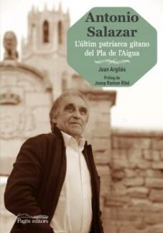 antonio salazar:  l'ultim patriarca gitano del pla de l'aigua-joan argiles ciscart-9788499757308