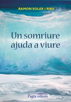 un somriure ajuda a viure-ramon soler riba-9788499758008