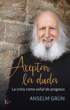 aceptar la duda: la crisis como señal de progreso-9788499888408