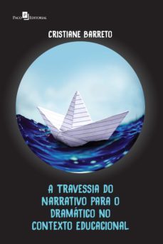 a travessia do narrativo para o dramatico no contexto educacional (ebook)-cristiane santos barreto-9788546200108