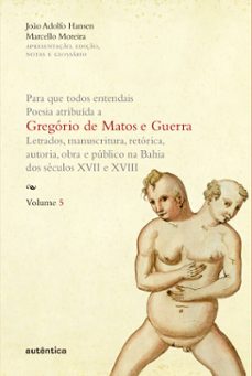 para que todos entendais. poesia atribuída a gregório de matos e guerra - vol. 5 (ebook)-joao adolfo hansen-marcello moreira-9788582173008