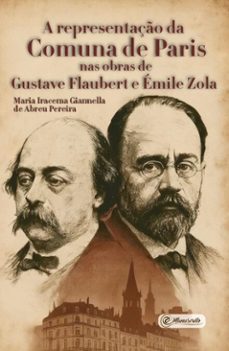 a representaço da comuna de paris nas obras de gustave flaubert e emile zola (ebook)-maria iracema giannella de abreu pereira-9788593955808