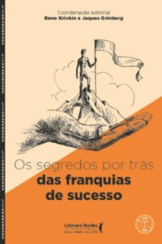 os segredos por tras das franquias de sucesso | historias reais de franqueados de sucesso (ebook)-beno krivkin-jaques grinberg-9788594555908