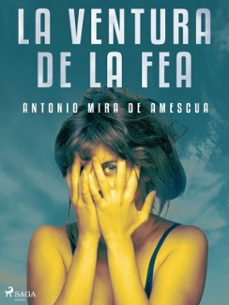 la ventura de la fea (ebook)-antonio mira de amescua-9788726660708