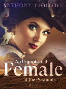 an unprotected female at the pyramids (ebook)-anthony trollope-9788726803808