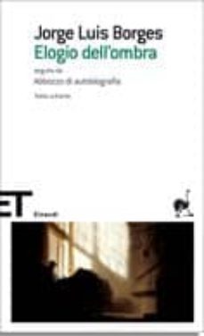 elogio dell ombra. seguito da abbozzo di autobiografia-9788806187408