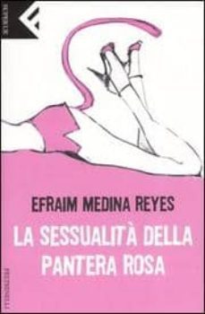 la sessualita della pantera rosa-efrain medina reyes-9788807840708