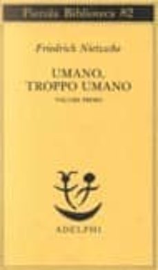 umano, troppo umano. vol. 1.-9788845903908