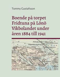 boende p torpet fridtuna p lono vikbolandet under ren 1884 till 1941 (ebook)-9789181146608