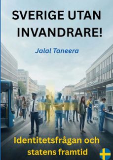 sverige utan invandrare! (ebook)-jalal taneera-9789181149708