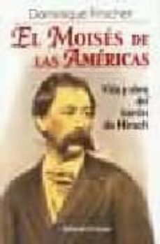 el moises de las americas: vida y obra del baron de hirsch-dominique frischer-9789500274708