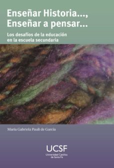enseñar historia...., enseñar a pensar (ebook)-maria gabriela pauli de garcia-9789508441508