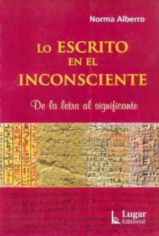lo escrito en el inconsciente: de la letra al significante-norma alberro-9789508923608