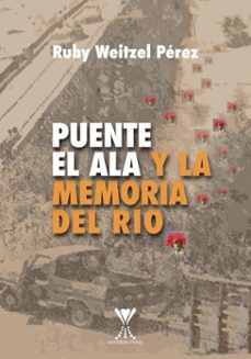 puente el ala y la memoria del rio (ebook)-ruby weitzel pérez-9789563386608