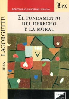 el fundamento del derecho y la moral-jean lagorgette-9789563920208