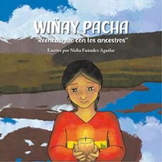 wiñay pacha, reencuentro con los ancestros (ebook)-nidia faundez aguilar-9789564207308