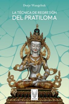 la tecnica de regresion del pratiloma (ebook)-dorje wangchuk-9789566131908