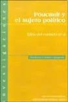 foucault y el sujeto politico: etica del cuidado de si-humberto cubides-9789586650908