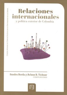 relaciones internacionales y política exterior de colombia (ebook)-sandra borda-arlene tickner-9789586954808