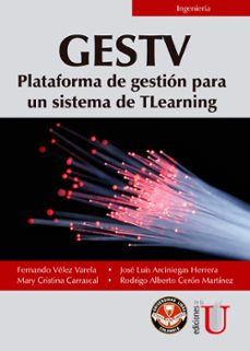 gestv plataforma de gestion para un sistema de tlearning (ebook)-fernando velez varela-jose luis arciniegas herrera-mary cristina carrascal-9789587624908
