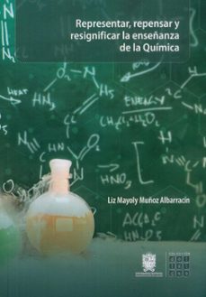 representar, repensar y resignificar la enseñanza de la quimica (ebook)-liz mayoly muñoz albarracín-9789587875508