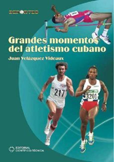 grandes momentos del atletismo cubano (ebook)-juan velázquez videaux-9789590508608