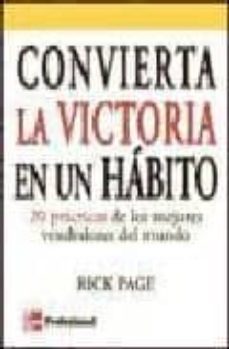 convierta la victoria en un habito: 20 practicas de los mejores v endedores del mundo-rick page-9789701062708