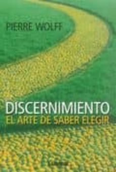 discernimiento: el arte de saber elegir-9789870008408