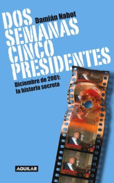 dos semanas cinco presidentes (ebook)-damian nabot-9789870420408