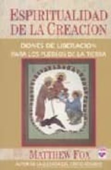 espiritualidad de la creacion: dones de liberacion para los puebl os de la tierra-9789871124008