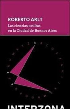 ciencias ocultas en la ciudad de buenos aires, las-roberto arlt-9789871920808