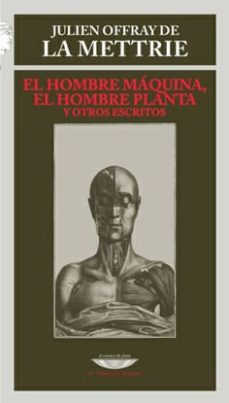 hombre maquina el hombre plata y otros escritos, el-julien offray de la mettrie-9789873743108