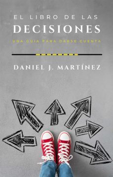 el libro de las decisiones: una guia para darse cuenta (ebook)-daniel j. martinez-9789874796608