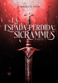 la espada perdida: sicrammus (ebook)-gabriel nahuel pizzi-9789878247908